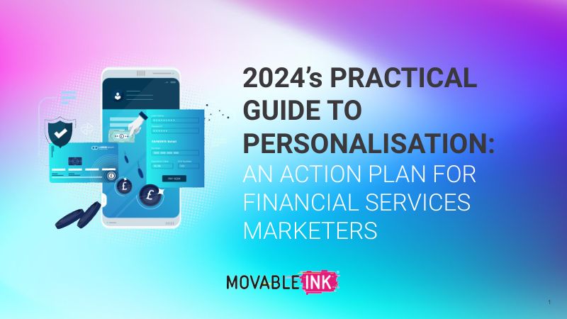 Movable Ink:2024年个性化实践指南:金融服务营销人员的行动计划(英文版)(22页)