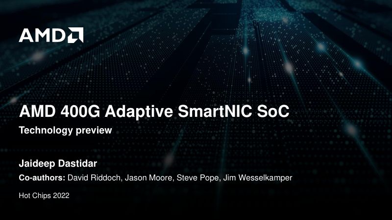 Hotchips2022 AMD 400G Adaptive SmartNIC SoC - Final for Distribution