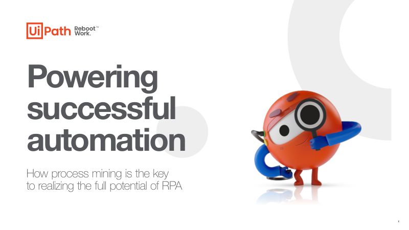UiPath:流程挖掘赋能自动化指南-流程挖掘是充分发挥RPA潜力的关键(17页)