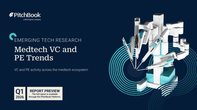 PitchBook:2026年第一季度医疗科技领域风险投资与私募股权趋势报告(英文版)