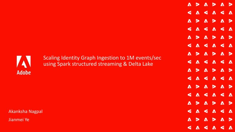 使用SparkStreaming和DeltaLake将身份图谱提取扩展到每秒100万个事件