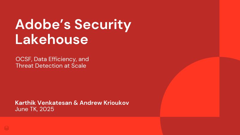 Adobe的SecurityLakehouseOCSF数据效率和大规模威胁检测