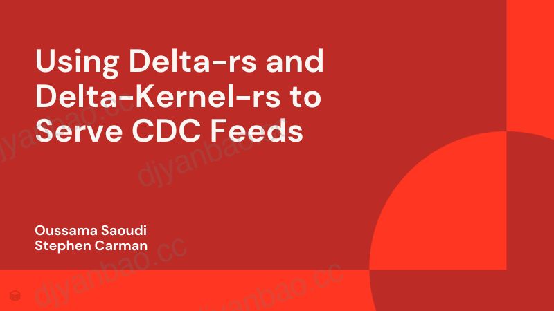 使用Delta-rs和Delta-Kernel-rs提供CDC提要 第2页