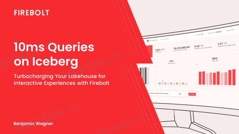 赞助商FireboltIceberg上的10ms查询使用Firebolt增强您的Lakehouse互动体验 第3页