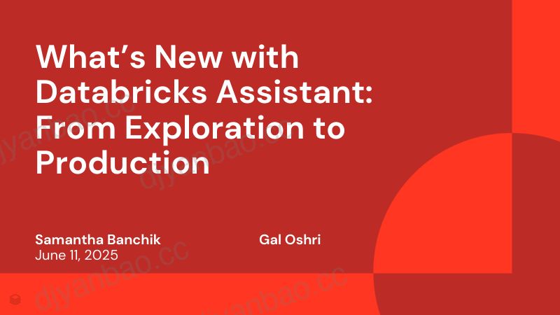 DatabricksAssistant的新功能从探索到生产 第3页