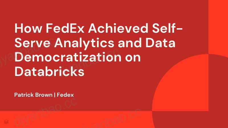 FedEx如何在Databricks上实现自助分析和数据民主化 第2页