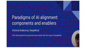 Victoria Krakovna - Deepmind研究科学家 - Paradigms of AI alignment components and enablers