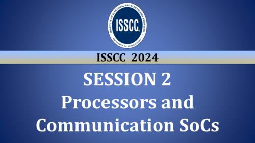 SESSION 2 - Processors and Communication SoCs
