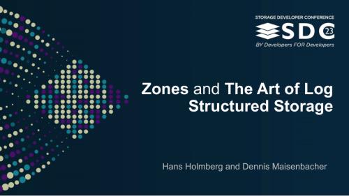 SNIA-SDC23-Holmberg-Maisenbacher-Zones-Art-Log-Structured-Storage