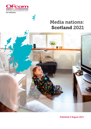 英国通信管理局（OFCOM）：2021苏格兰电视、音像部门及音频行业发展趋势报告（英文版）（37页）