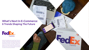 联邦快递（FedEx）：电子商务的未来：塑造未来的6大趋势-亚太、中东和非洲地区报告（英文版）（68页）