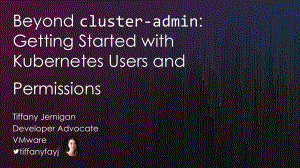 Beyond cluster-admin_ Getting Started with Kubernetes Users and Permissions
