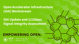 Open Accelerator Infrastructure (OAI) Workstream Update on 112Gbps Signal Integrity Assesment