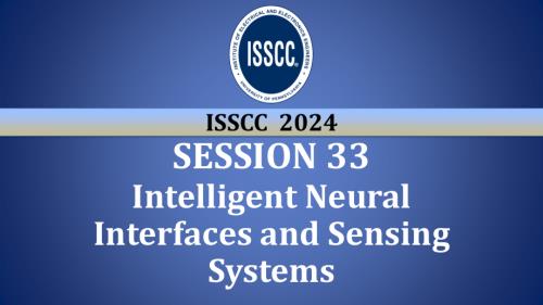 SESSION 33 - Intelligent Neural Interfaces and Sensing Systems