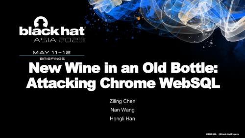 AS-23-Chen-New-Wine-in-an-Old-Bottle-Attacking-Chrome-WebSQL