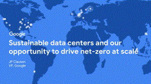 Sustainable Data Centers and our Opportunity to Drive Net-Zero at Scale - JP Clausen _ Google