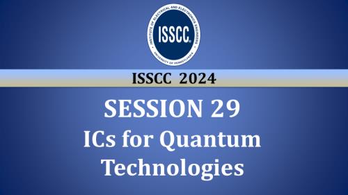 SESSION 29 - ICs for Quantum Technologies