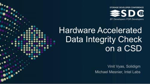SNIA-SDC23-Vyas-Mesnier-Hardware-Accelerated-Data-Integrity-Check-on-a-CSD