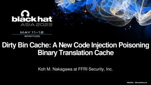 AS-23-Koh-Dirty-Bin-Cache-A-New-Code-Injection-Poisoning-Binary-Translation-Cache
