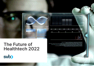 硅谷银行（SVB）：健康科技的未来2022（英文版）（69页）