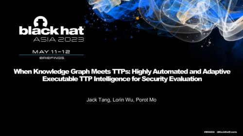 AS-23-Wu-When-Knowledge-Graph-Meets-TTPs-Highly-Automated-and-Adaptive-Executable-TTP-Intelligence-for-Security-Evaluation