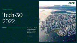 世邦魏理仕：2022年科技30强报告-衡量科技行业对美国和加拿大办公市场的影响（英文版）（62页）