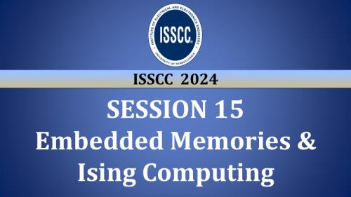 SESSION 15 - Embedded Memories & Ising Computing