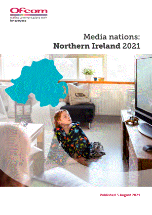 英国通信管理局（OFCOM）：2021北爱尔兰电视、音像部门及音频行业发展趋势报告（英文版）（37页）