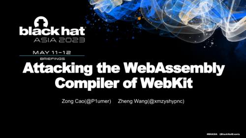 AS-23-Cao-Attacking-WebAssembly-Compiler-of-Webkit