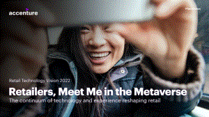 埃森哲（Accenture）：元宇宙购物-2022年零售科技愿景（英文版）（21页）
