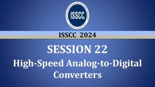 SESSION 22 - High-Speed Analog-to-Digital Converters