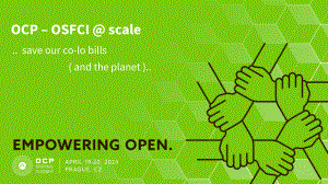 OCP - OSFCI @ scale - save our co-lo bills (and the planet) !