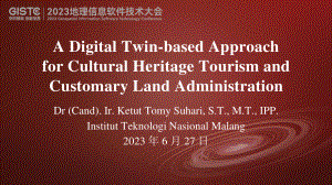 Dr. Ir. Ketut Tomy Suhari, ST., MT., IPP.-A Digital Twin-Based Approach for Cultural Heritage Tourism and Customary Land Administration